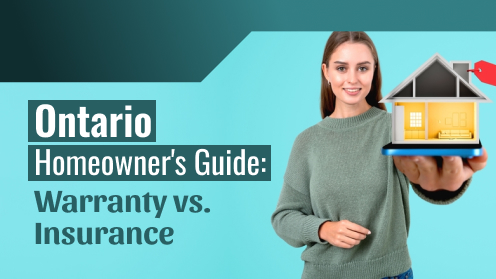 Ontario Homeowner’s Guide: Warranty vs. Insurance