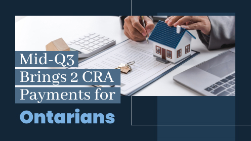 Mid-Q3 Brings 2 CRA Payments for Ontarians